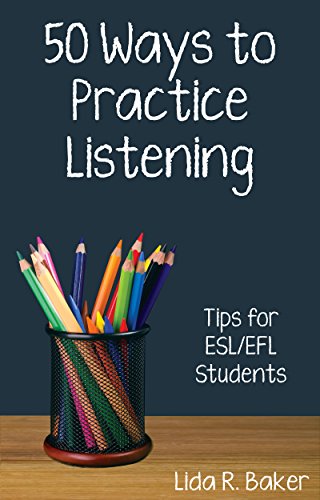  Fifty Ways to Practice Listening: Tips for ESL/EFL Students (50 Ways to Practice English) (English E Livre eBook France