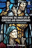 Nourishing the Inner Life of Clinicians and Humanitarians: The Ethical Turn in Psychoanalysis 0415856116 Book Cover
