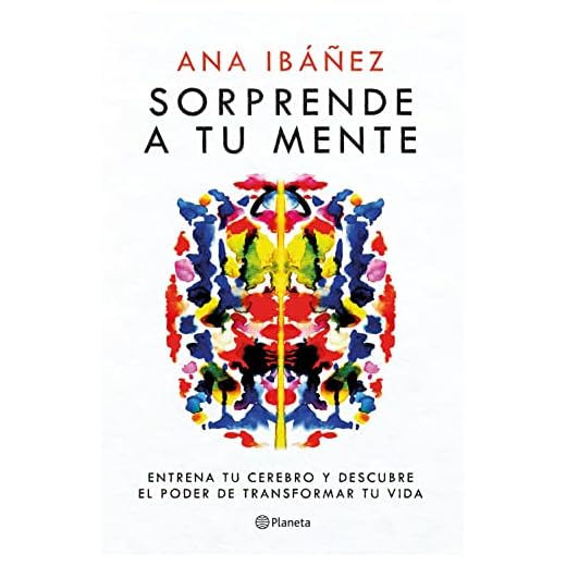 Sorprende a Tu Mente: Entrena Tu Cerebro Y Descubre El Poder de Transformar Tu Vida / Surprise Your Mind: Train Your Brain...: Entrena Tu Cerebro Y ... and Discover the Power to Transform Your Life