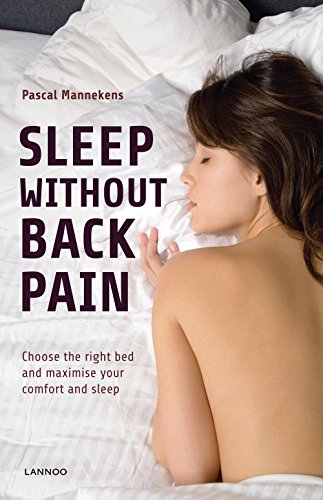 Sleep without Backpain: Choose the Right Bed and Maximise Your Comfort and Sleep Sleep without Backpain: Choose the Right Bed and Maximise Your Comfort and Sleep