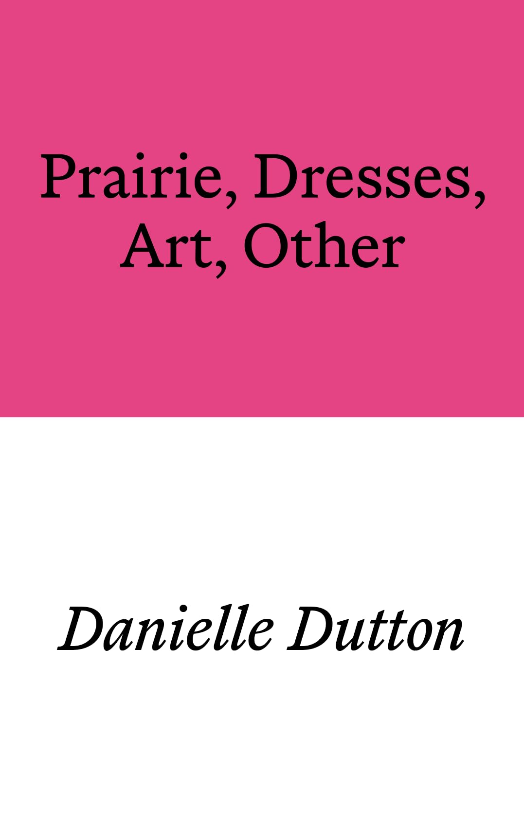 Prairie, Dresses, Art, Other by Danielle Dutton (Paperback Book)