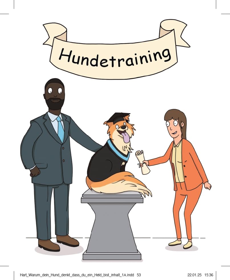 Warum dein Hund denkt, du bist ein Held: Das lustige und liebevolle Geschenkbuch für alle Hundebesitzer und Tierliebhaber. Schönes Geschenk zu Weihnachten, Ostern, Geburtstag