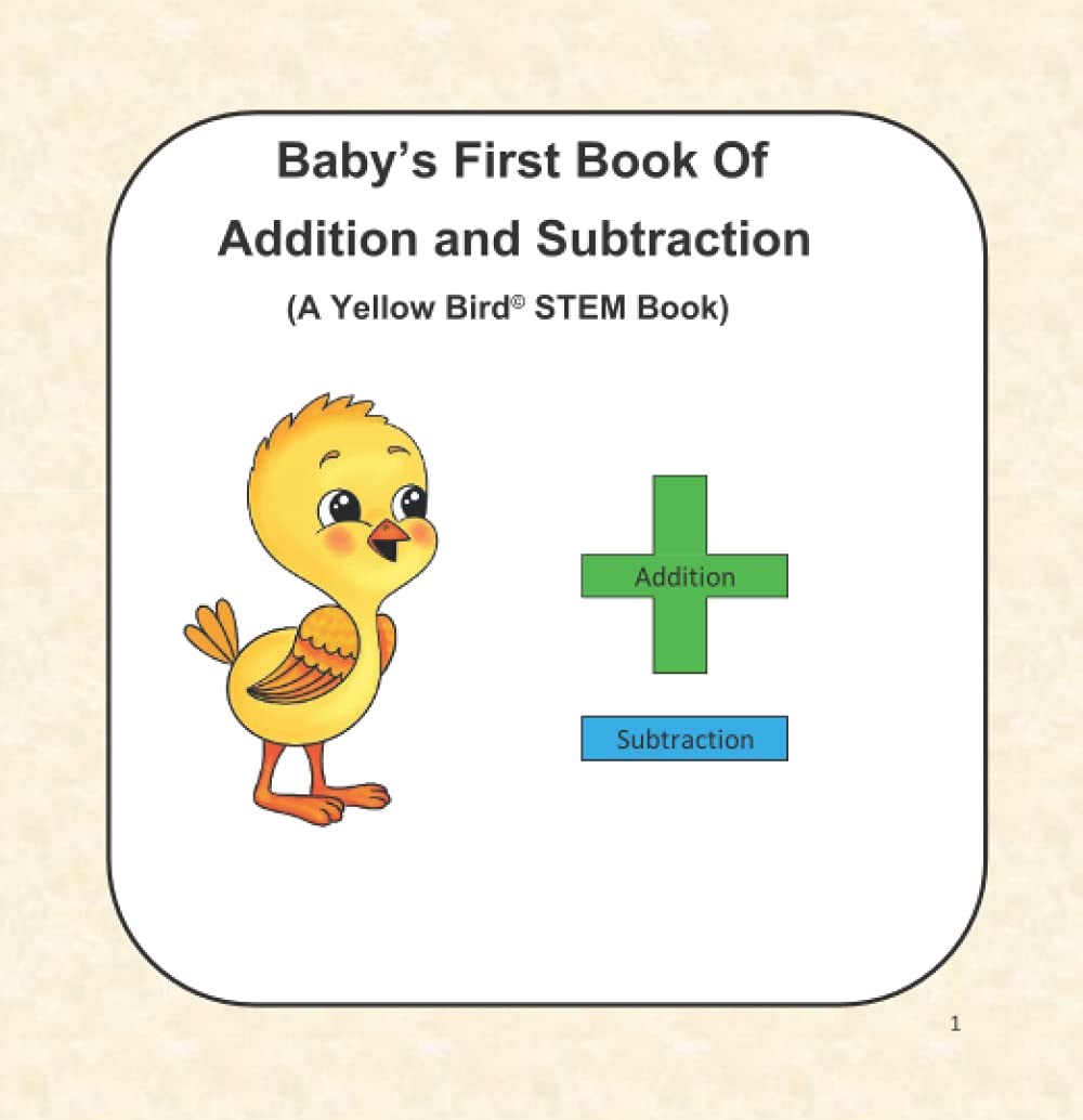 Baby's First Book of Addition and Subtraction: A Yellow Bird STEM Book (The Yellow Bird STEM Book Series)