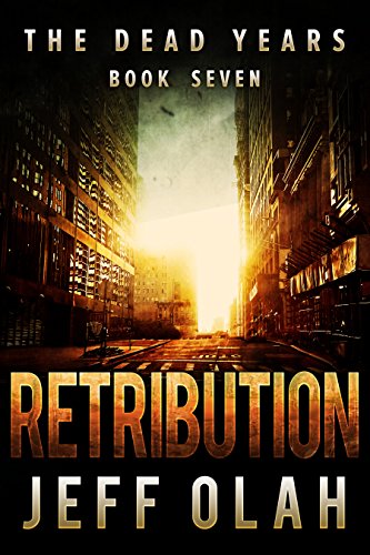 The Dead Years - RETRIBUTION - Book 7 (A Post-Apocalyptic Thriller)