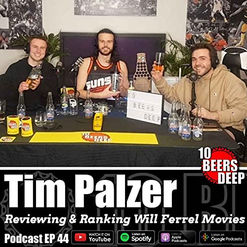 44 - RANKING WILL FERRELL'S MOVIES with Tim Palzer! | Mysterious Romanian Home Brew, Beer Review & More!