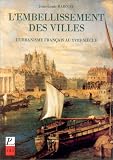 L'embellissement des villes. L'urbanisme français au XVIIIe siècle