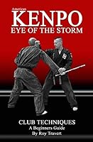 Kenpo - EYE OF THE STORM: Club Techniques A Beginners Guide 1519358563 Book Cover