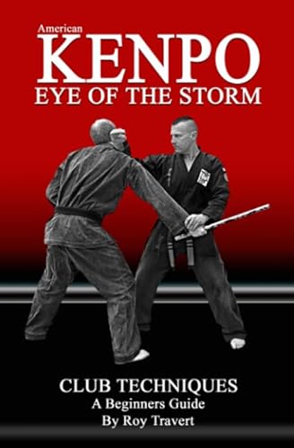 Kenpo - EYE OF THE STORM: Club Techniques A Beginners Guide