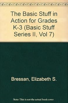Paperback The Basic Stuff in Action for Grades K-3 (Basic Stuff Series Ii, Vol 7) Book