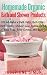 Homemade Organic Bath and Shower Products: DIY All-Natural Bath Salts, Bath Milks, Bath Bombs, Shower Gels, Bubble Baths, Bath Teas, Body Scrubs, Body Cleansers and Suds (DIY Beauty Products)