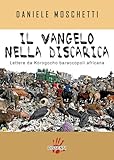 Il Vangelo Nella Discarica. Lettere Da Korogocho Baraccopoli Africana - 2