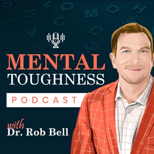 Mental Toughness Podcast With Dr. Rob Bell Titelbild