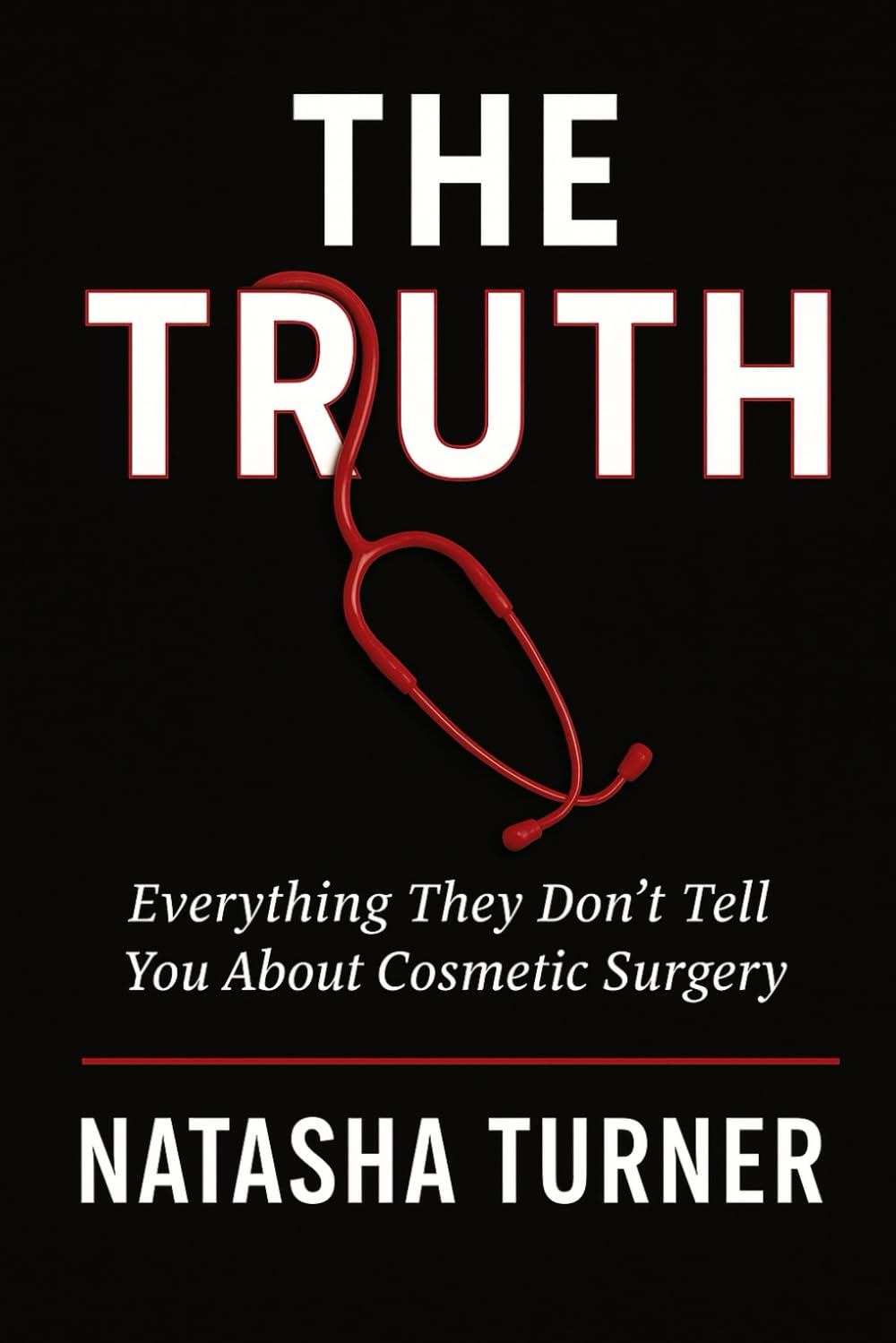 The Truth: Everything they don't tell you about cosmetic surgery