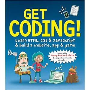 Get Coding! Learn HTML, CSS, and JavaScript and Build a Website, App, and Game
