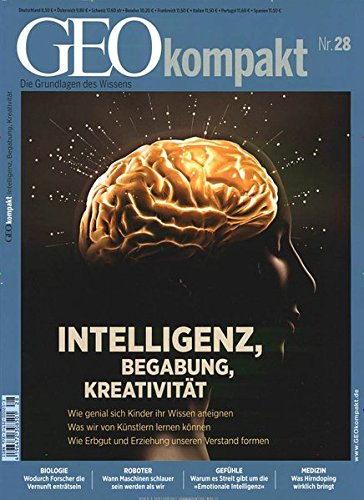 GEO Kompakt 28/11: Intelligenz, Begabung, Kreativität. Wie genial sich Kinder ihr Wissen aneignen. GEO Kompakt 28/11: Intelligenz, Begabung, Kreativität. Wie genial sich Kinder ihr Wissen aneignen.