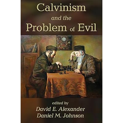 Calvinism and the Problem of Evil