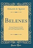solteros con nivel atencion al cliente telefono  Belenes: Escenas Originales de la Vida de un Soltero; Coleccionadas en Tres Actos, é Hilvanadas en Verso (Classic Reprint)