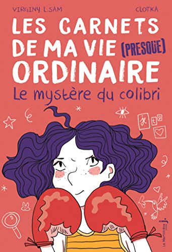 Télécharger Les carnets de ma vie (presque ordinaire) - tome 2 Le Mystère du colibri (Fiction) Livre PDF Gratuit