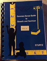Common Sense Guide to Growth and Nutrition: How to Evaluate Infants and Preschool Children 0963108905 Book Cover