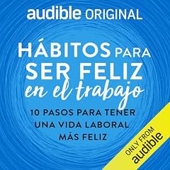H&aacute;bitos para ser feliz en el trabajo Audiolibro Por Dr. Tim Sharp arte de portada