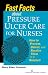 Fast Facts About Pressure Ulcer Care for Nurses: How to Prevent, Detect, and Resolve Them in a Nutshell