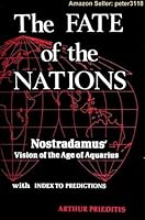 The Fate of the Nations: Great Events of the Near Future as Predicted by Nostradamus and Other Clairvoyants 0875426247 Book Cover