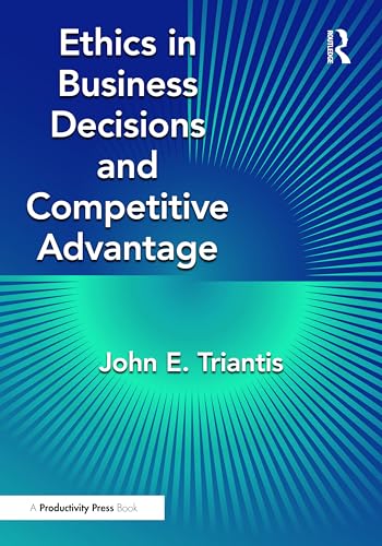 Ethics in Business Decisions and Competitive Advantage