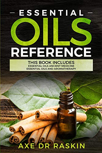 Essential Oils Reference: This Book includes: Essential Oils Ancient Medicine + Essential Oils and Aromatherapy - Guide for Beginners for Healing, ... Living, Weight Loss for You and Your Dogs