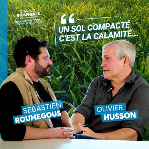 « Un sol compacté, c’est la calamité » : comment régénérer nos terres ? Avec Olivier Husson cover art