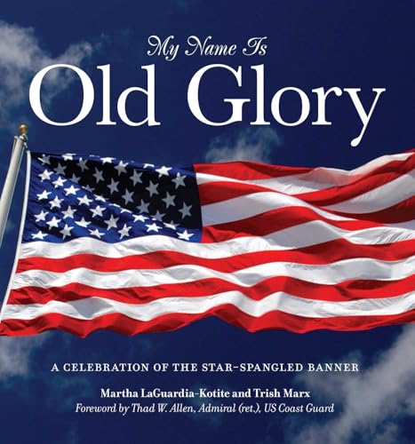 My Name Is Old Glory: A Celebration Of The Star-Spangled Banner