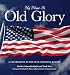 My Name Is Old Glory: A Celebration Of The Star-Spangled Banner
