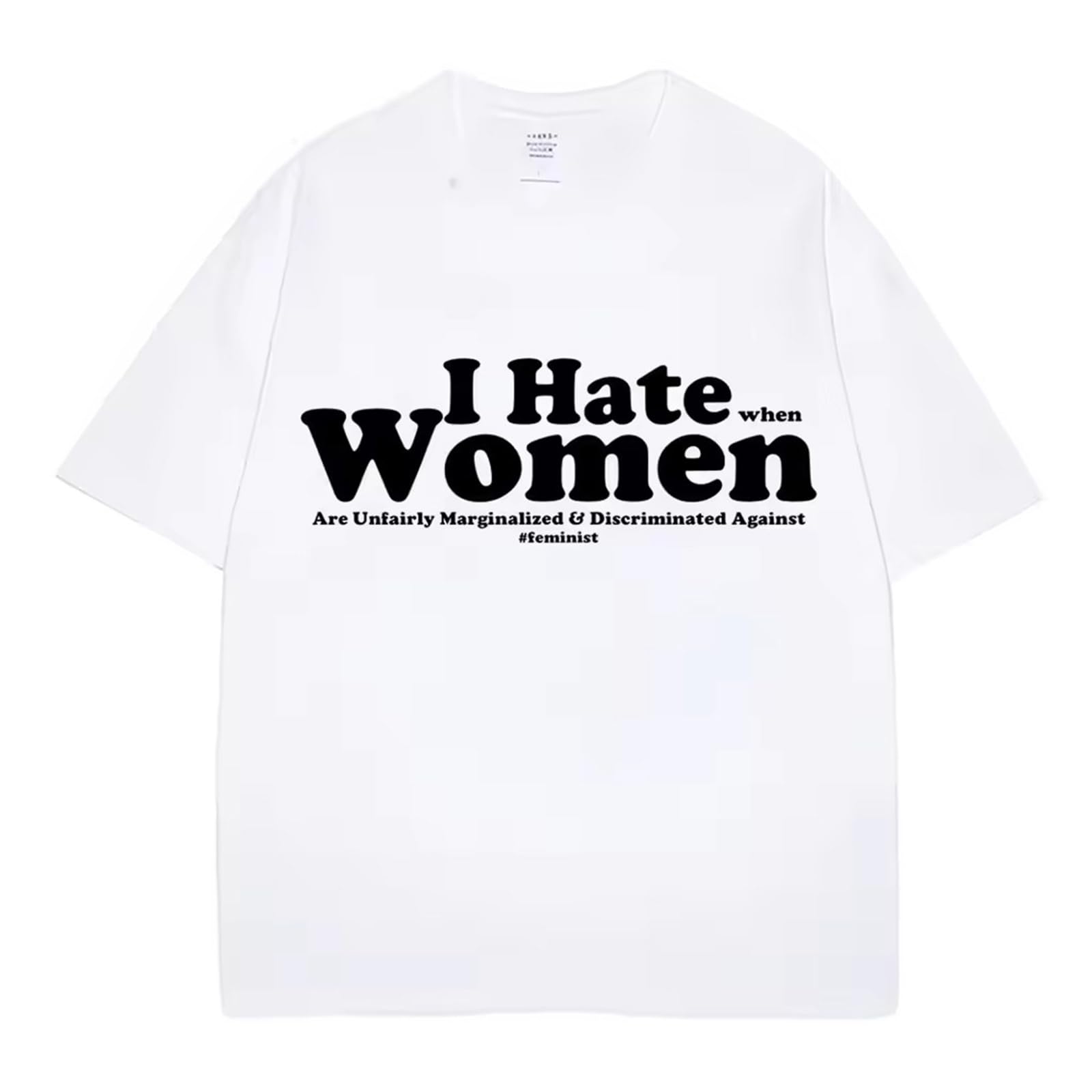 I Hate Women Printing T-Shirts Feminist Short Sleeves I Hate When Women Unfairly Marginalized Discriminiated Against Clothing White