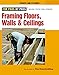 Framing Floors, Walls, and Ceilings: Updated and Expanded (For Pros By Pros)