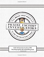 Praise Factory Investigators Unit 10 Core Curriculum: NIV: The Holy Spirit: The Indwelling God 1537009621 Book Cover