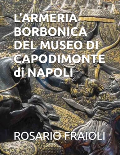 L'ARMERIA BORBONICA DEL MUSEO DI CAPODIMONTE DI NAPOLI