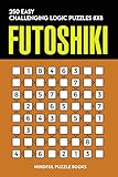 Futoshiki: 250 Easy Challenging Logic Puzzles 8x8 (Futoshiki Collections)