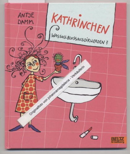 Kathrinchen, was soll bloß aus dir werden?: Vierfarbiges Bilderbuch