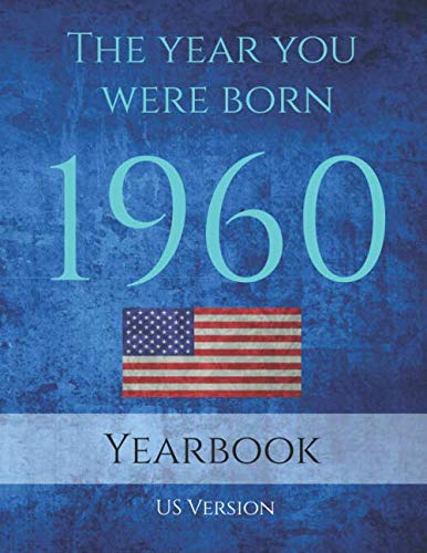The Year You Were Born 1960 USA: 93 page A4 1960 USA yearbook full of interesting facts about the year you were born including topics on: The Cost of ... Music, Book Publications and People in Power. - Sapphire Publishing