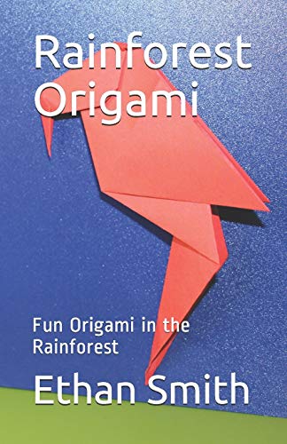 Rainforest Origami: Fun Origami in the Rainforest