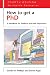 How to Get a PhD: A Handbook for Students and Their Supervisors