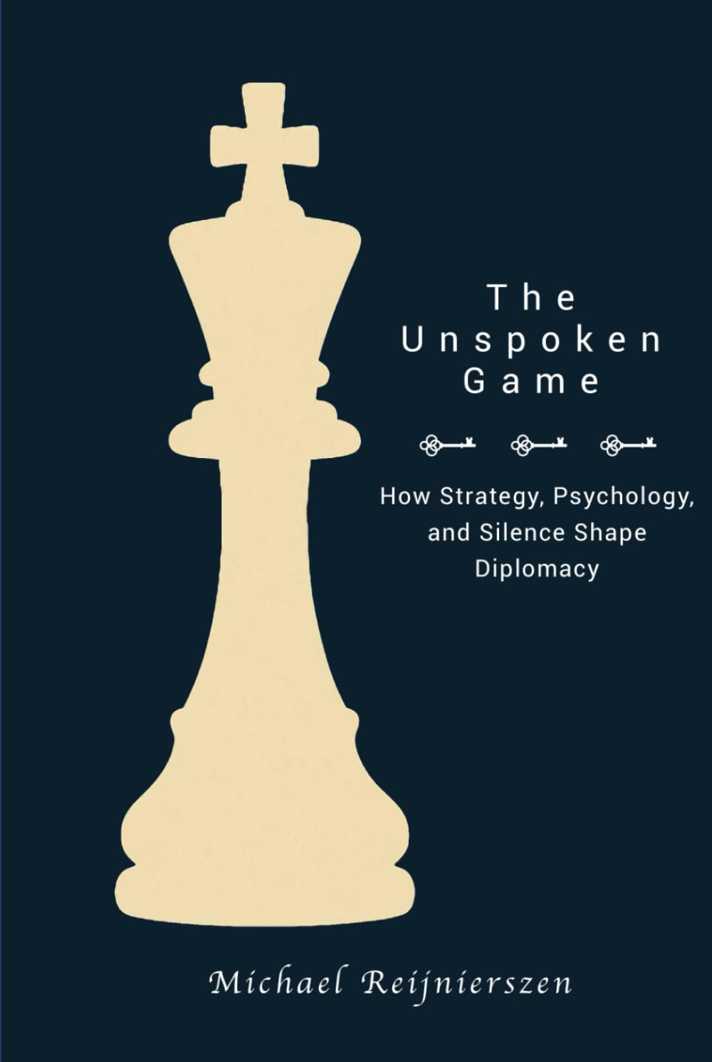 The Unspoken Game: How Strategy, Psychology, and Silence Shape Diplomacy