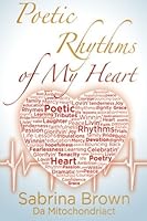 Poetic Rhythms of my Heart 0578149095 Book Cover