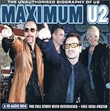  Maximum U2: The Unauthorised Biography of U2: The First Ever U2 CD Audio Book