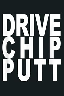 Golf Fans Drive Chip Putt Funny Cool Gift: Notebook Planner - 6x9 inch Daily Planner Journal, To Do List Notebook, Daily Organizer, 114 Pages