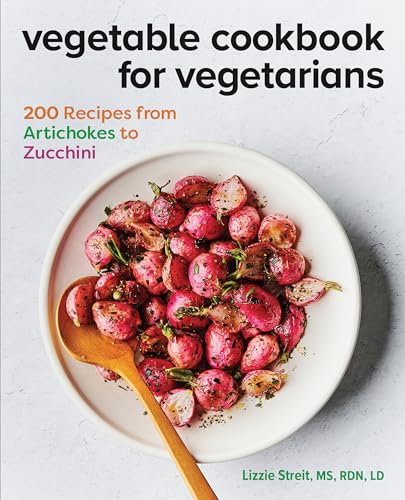 Rockridge Press Streit Ms Rdn Ld, Lizzie Vegetable Cookbook For Vegetarians: 200 Recipes From Artichokes To Zucchini cover