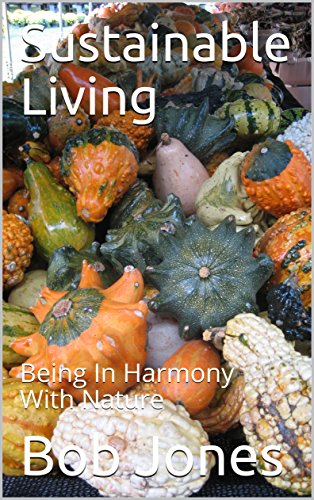 Sustainable Living: Being In Harmony With Nature