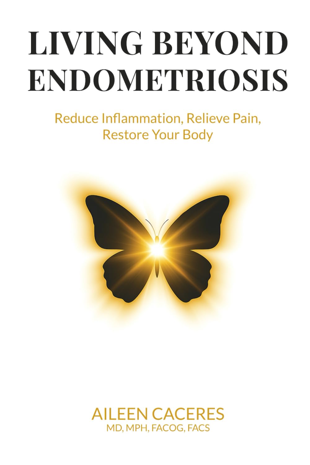 Living Beyond Endometriosis: Reduce Inflammation, Relieve Pain, Restore Your Body