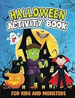Halloween Activity Book for Kids and Monsters: A Variety of Puzzles and Activities for Kids of All Ages B0CJ45Q19Y Book Cover