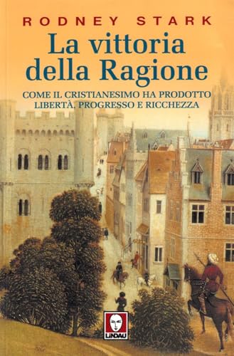 La vittoria della ragione. Come il cristianesimo ha prodotto libertà, progresso e ricchezza (I Draghi)