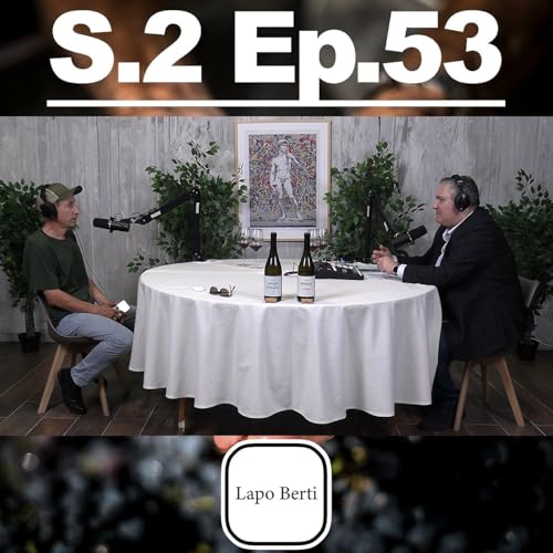 『S.2 Ep.53 - LAPO BERTI e i suoi VINI raccontati da LAPO BERTI』のカバーアート